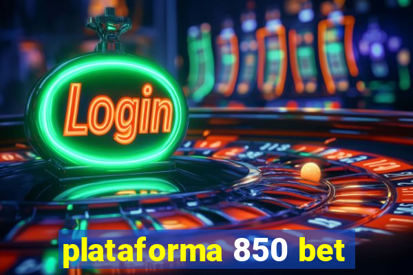 plataforma 850 bet